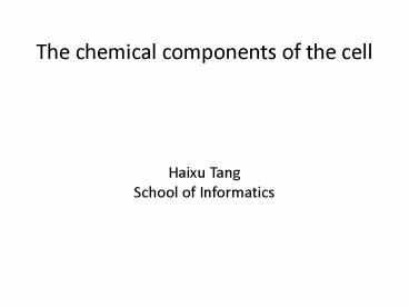 The chemical components of the cell