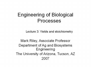 Engineering of Biological Processes Lecture 3: Yields and stoichiometry