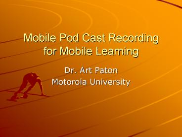Mobile Pod Cast Recording for Mobile Learning