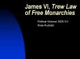 James VI, Trew Law of Free Monarchies PowerPoint PPT Presentation