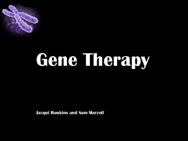 PPT – Gene Therapy PowerPoint presentation | free to view - id: 70113-ZWM4N