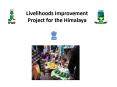 Livelihoods Improvement Project for the Himalaya PowerPoint PPT Presentation