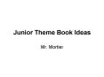 Junior Theme Book Ideas PowerPoint PPT Presentation