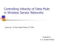 Controlling Velocity of Data Mule in Wireless Sensor Networks PowerPoint PPT Presentation