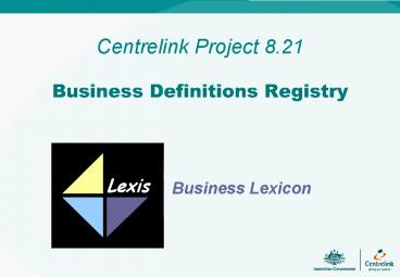 Centrelink Project 8'21 Business Definitions Registry