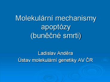 Molekulrn mechanismy apoptzy bunecn smrti