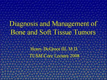 Diagnosis and Management of Bone and Soft Tissue Tumors