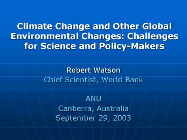 Climate Change and Other Global Environmental Changes: Challenges for Science and PolicyMakers