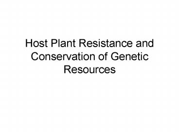 Host Plant Resistance and Conservation of Genetic Resources