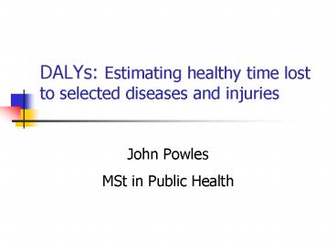 DALYs: Estimating healthy time lost to selected diseases and injuries
