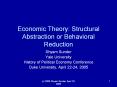 Economic%20Theory:%20Structural%20Abstraction%20or%20Behavioral%20Reduction PowerPoint PPT Presentation