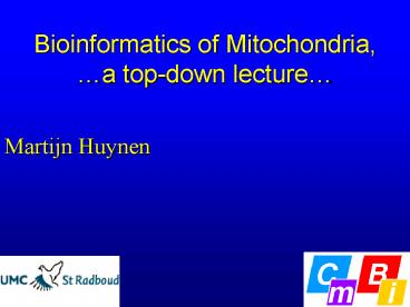 Bioinformatics of Mitochondria, a topdown lecture
