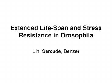 Extended LifeSpan and Stress Resistance in Drosophila