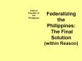 Federalizing the Philippines: PowerPoint PPT Presentation
