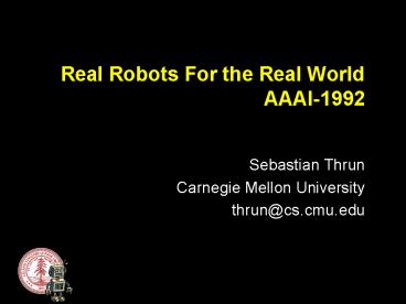 Real Robots For the Real World AAAI-1992