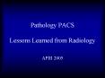 Pathology PACS Lessons Learned from Radiology PowerPoint PPT Presentation