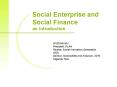 Social Enterprise and Social Finance an introduction PowerPoint PPT Presentation