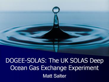 DOGEE-SOLAS: The UK SOLAS Deep Ocean Gas Exchange Experiment
