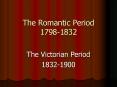 The Romantic Period 17981832 PowerPoint PPT Presentation