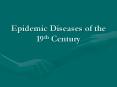 Epidemic Diseases of the 19th Century PowerPoint PPT Presentation