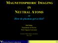 Magnetospheric Imaging in Neutral Atoms or How do plasmas get so hot PowerPoint PPT Presentation