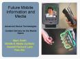 Future Mobile Information and Media  Advanced Device Technologies  Content Delivery for the Mobile Space PowerPoint PPT Presentation