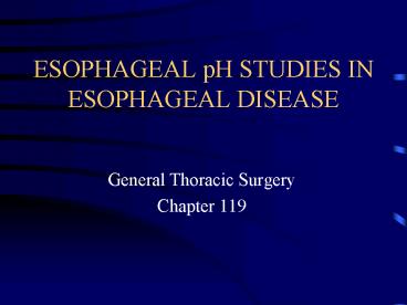 ESOPHAGEAL pH STUDIES IN ESOPHAGEAL DISEASE