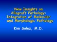 New Insights on Allograft Pathology: Integration of Molecular and Morphologic Pathology Kim Solez, M PowerPoint PPT Presentation
