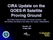 CIRA Update on the GOES-R Satellite Proving Ground