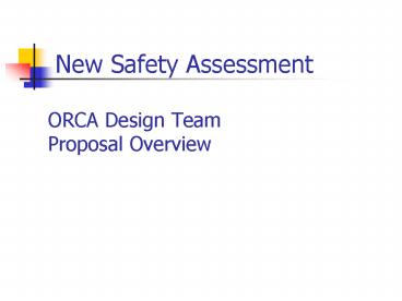 New Safety Assessment ORCA Design Team Proposal Overview