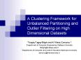 A Clustering Framework for Unbalanced Partitioning and Outlier Filtering on High Dimensional Datasets PowerPoint PPT Presentation