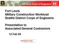 Fort Lewis Military Construction Workload Seattle District Corps of Engineers Presentation to Associ PowerPoint PPT Presentation