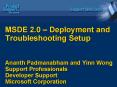 MSDE 2'0 Deployment and Troubleshooting Setup Ananth Padmanabham and Yinn Wong Support Professionals PowerPoint PPT Presentation