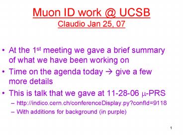 Muon ID work UCSB Claudio Jan 25, 07