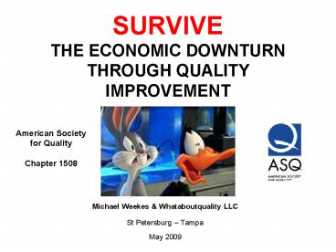 SURVIVE THE ECONOMIC DOWNTURN THROUGH QUALITY IMPROVEMENT
