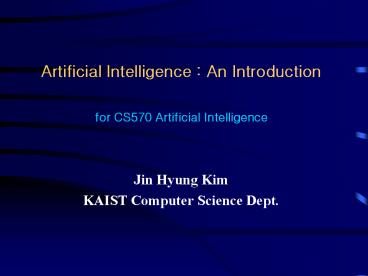 Artificial Intelligence : An Introduction  for CS570 Artificial Intelligence