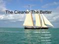 The Cleaner The Better PowerPoint PPT Presentation