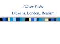 Oliver Twist Dickens, London, Realism PowerPoint PPT Presentation