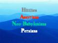 Hittites Assyrians NeoBabylonians Persians PowerPoint PPT Presentation