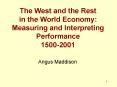 The West and the Rest in the World Economy: Measuring and Interpreting Performance 15002001 PowerPoint PPT Presentation