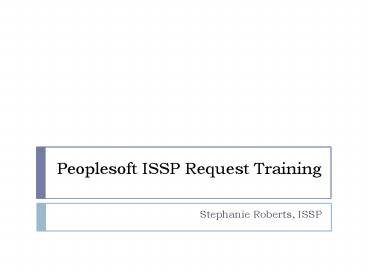 Peoplesoft ISSP Request Training