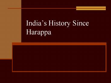Indias History Since Harappa