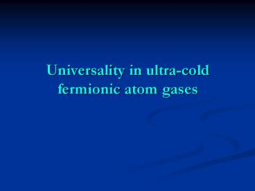 Universality in ultra-cold fermionic atom gases