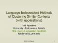Language%20Independent%20Methods%20of%20Clustering%20Similar%20Contexts%20(with%20applications) PowerPoint PPT Presentation