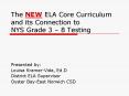 The NEW ELA Core Curriculum and its Connection to NYS Grade 3 8 Testing PowerPoint PPT Presentation