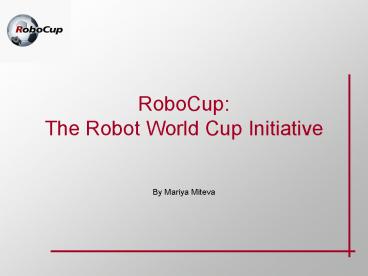 RoboCup: The Robot World Cup Initiative