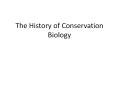 The History of Conservation Biology PowerPoint PPT Presentation