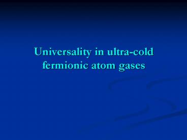 Universality in ultra-cold fermionic atom gases