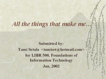 All the things that make me