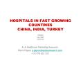 HOSPITALS IN FAST GROWING COUNTRIES CHINA, INDIA, TURKEY PowerPoint PPT Presentation